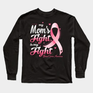 My Mom's Fight Is My Fight Breast Cancer Awareness Long Sleeve T-Shirt